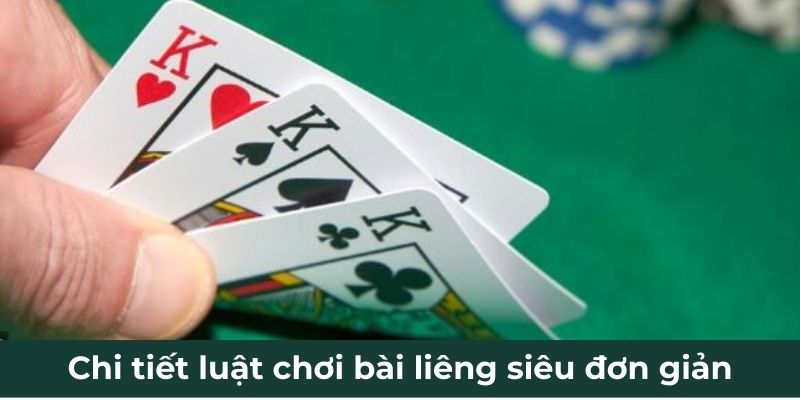 Chi tiết luật chơi bài liêng siêu đơn giản
