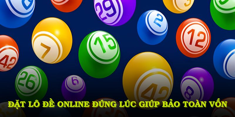 Đặt lô đề online đúng lúc giúp bảo toàn vốn và tăng lợi nhuận