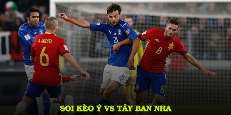 Soi Kèo Ý Vs Tây Ban Nha