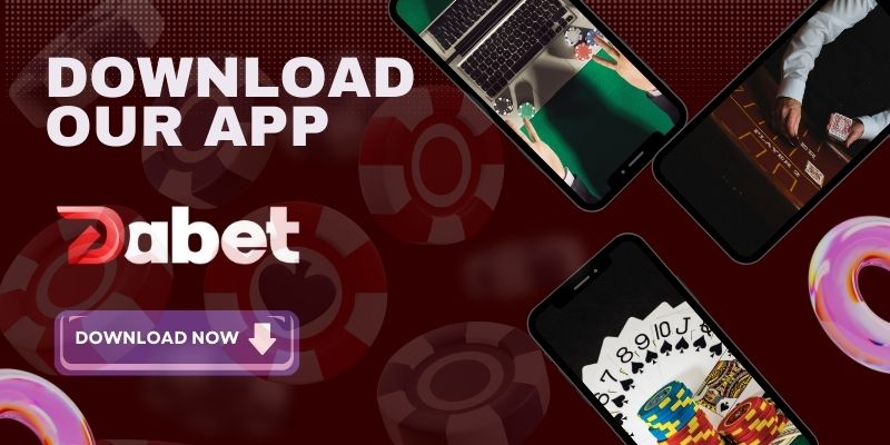 Hướng dẫn tải app Dabet
