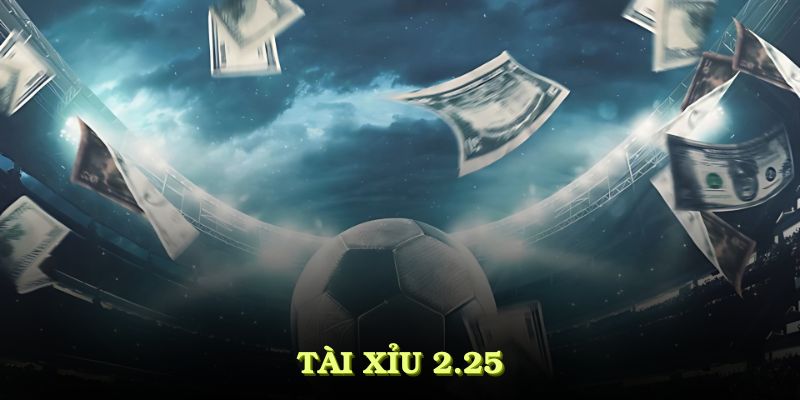 Tài Xỉu 2.25