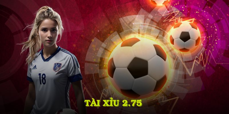 Tài xỉu 2.75