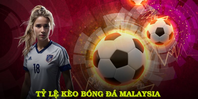 Tỷ lệ kèo bóng đá Malaysia